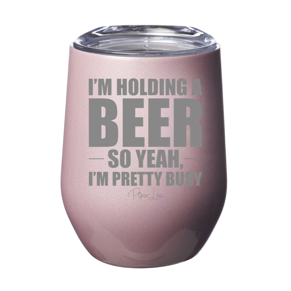 I'm Holding A Beer 12oz Stemless Wine Cup