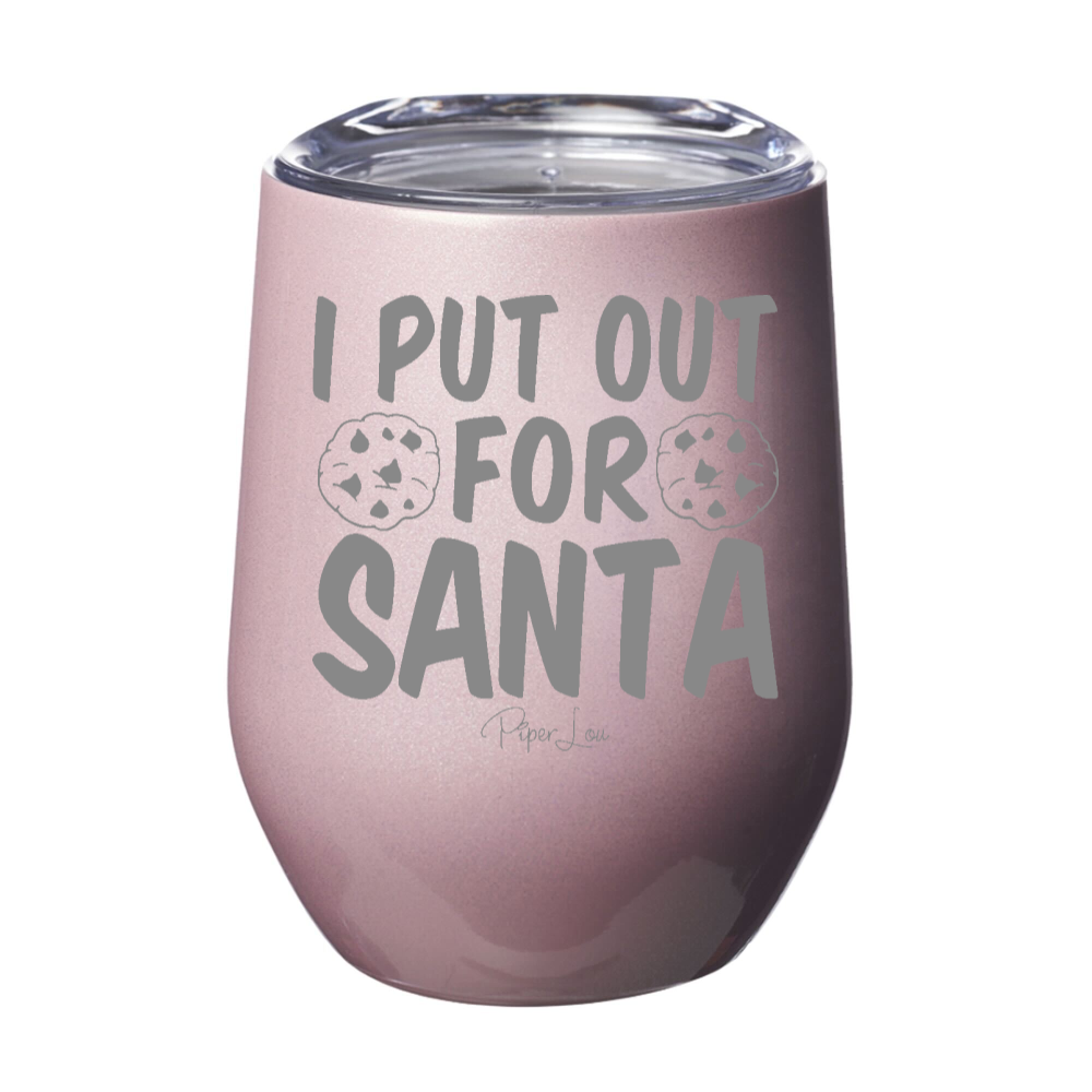 I Put Out for Santa 12oz Stemless Wine Cup