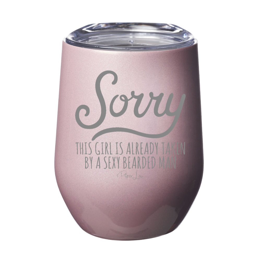 Sorry This Girl Is Already Taken by A Bearded Man 12oz Stemless Wine Cup