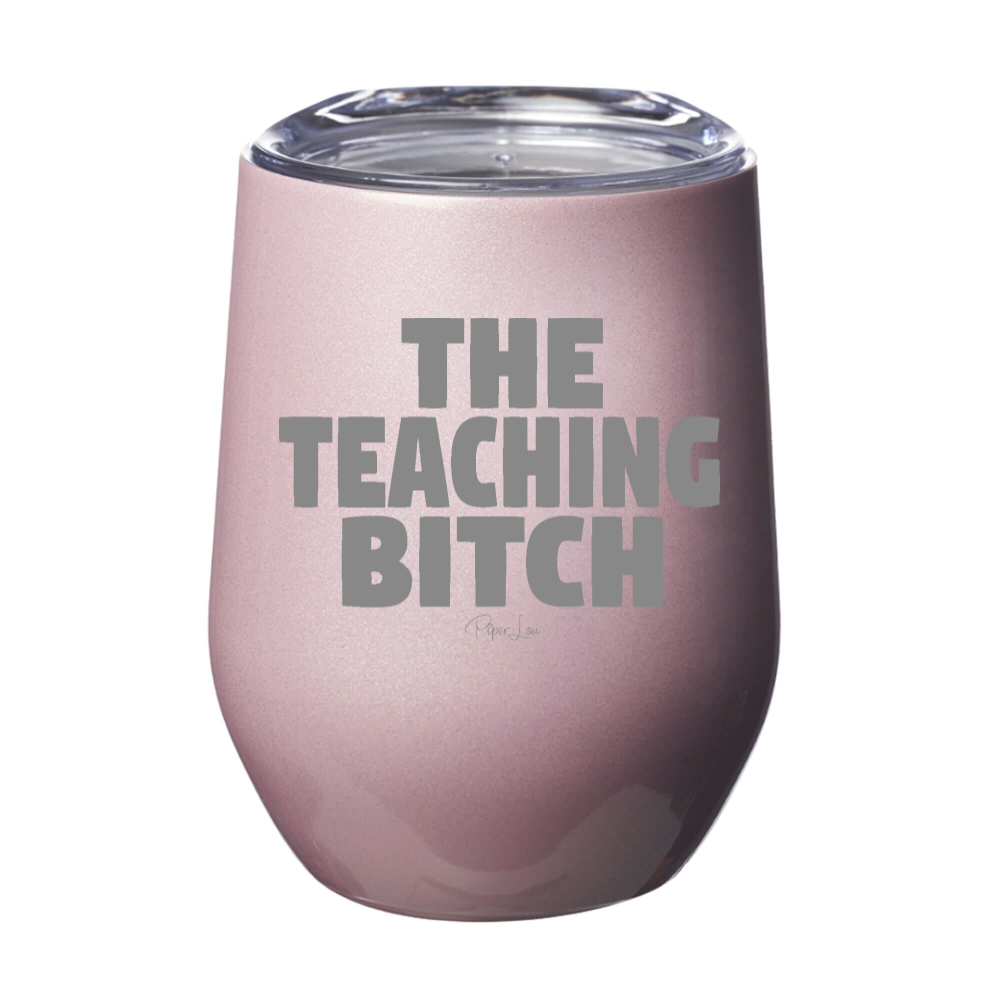 The Teaching Bitch 12oz Stemless Wine Cup