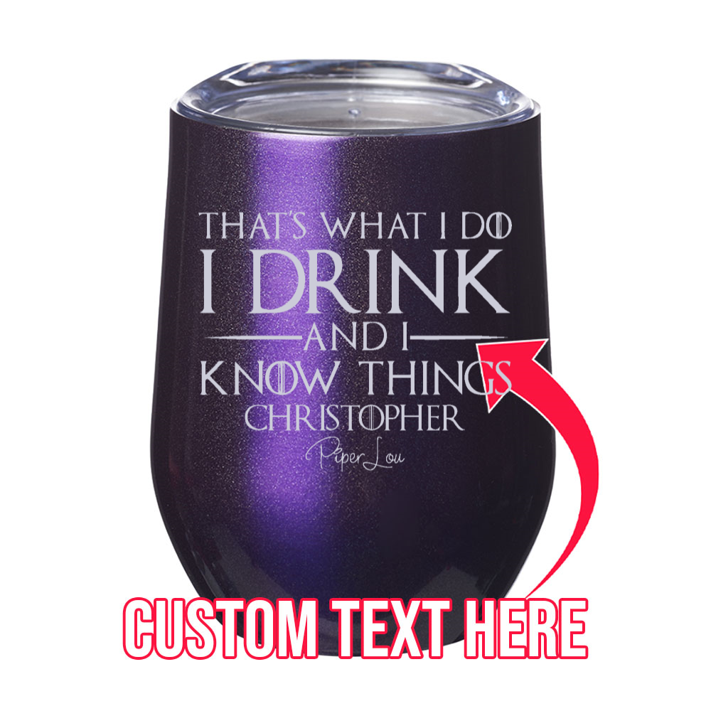 I Drink And I Know Things (CUSTOM) Laser Etched Tumbler