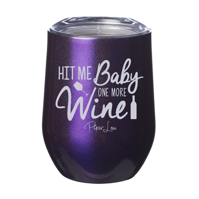 Hit Me Baby One More Wine 12oz Stemless Wine Cup