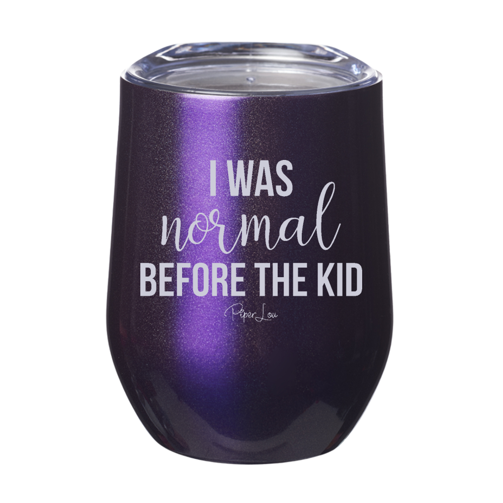 I Was Normal Before The Kid 12oz Stemless Wine Cup