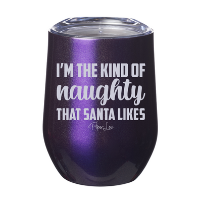 I’m The Kind of Naughty Santa Likes 12oz Stemless Wine Cup