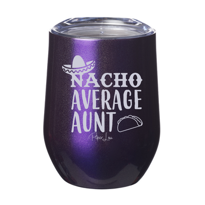 Nacho Average Aunt 12oz Stemless Wine Cup