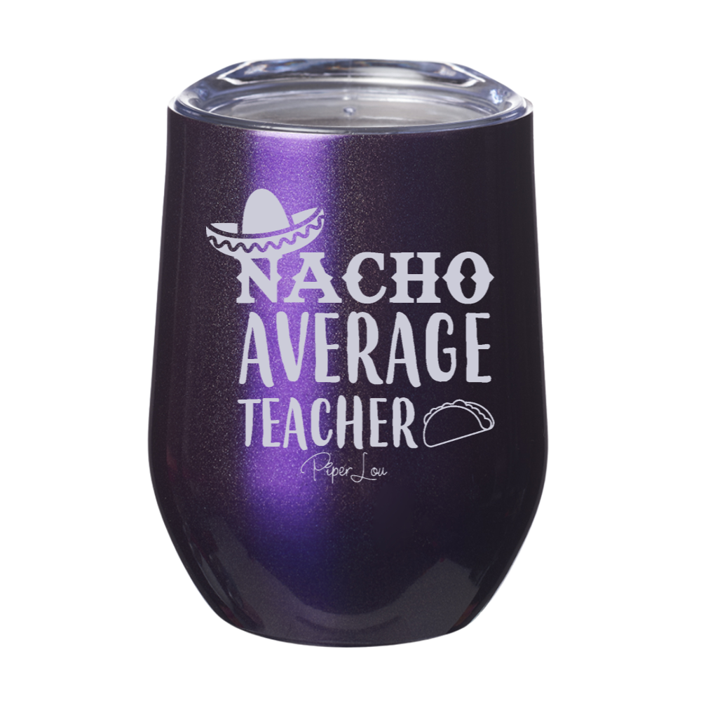 Nacho Average Teacher 12oz Stemless Wine Cup