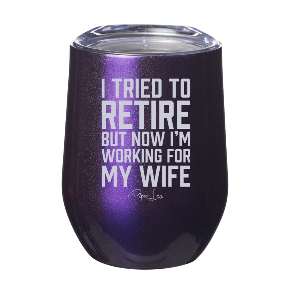 I Tried To Retire 12oz Stemless Wine Cup
