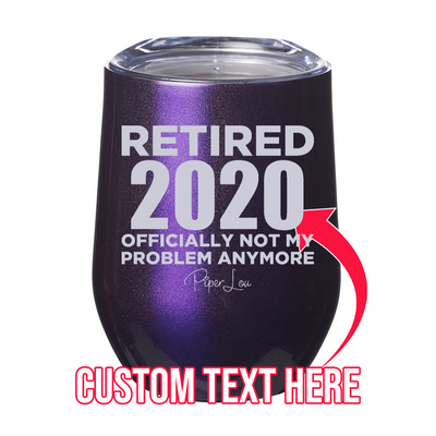 Retired (CUSTOM) Officially Not My Problem 12oz Stemless Wine Cup