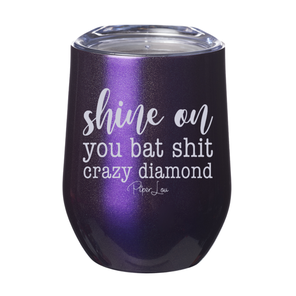 Shine On You Bat Shit Crazy Diamond Laser Etched Tumbler