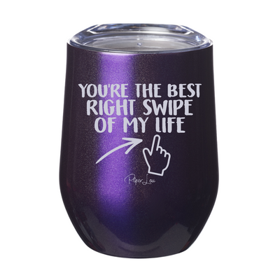 You're The Best Right Swipe Of My Life 12oz Stemless Wine Cup