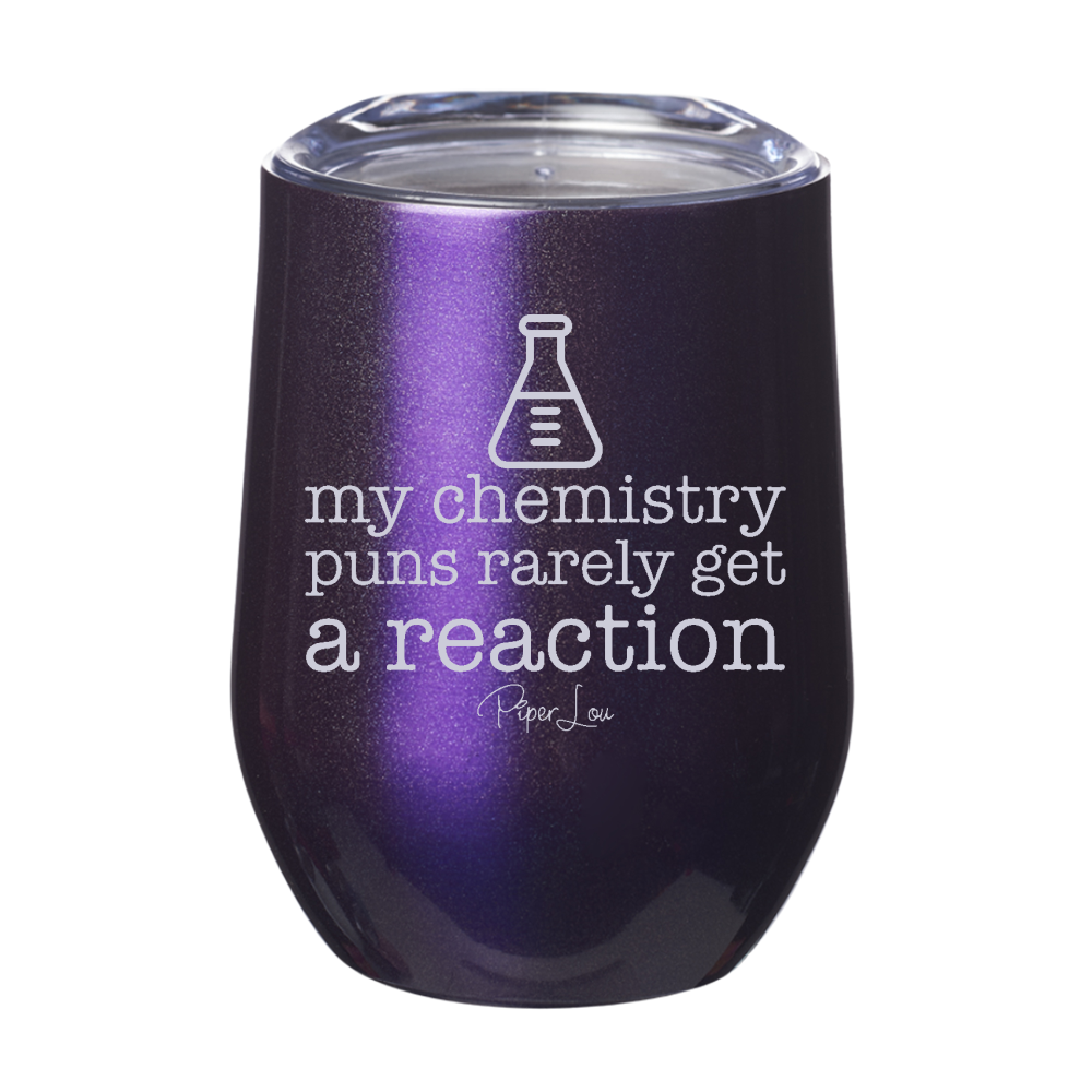 My Chemistry Puns Rarely Get A Reaction 12oz Stemless Wine Cup