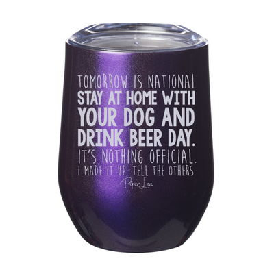 National Stay At Home With Your Dog And Drink Beer Day 12oz Stemless Wine Cup