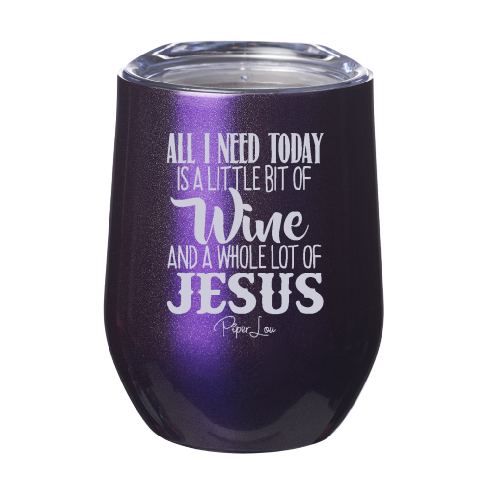 All I Need Today Is Jesus And Wine 12oz Stemless Wine Cup