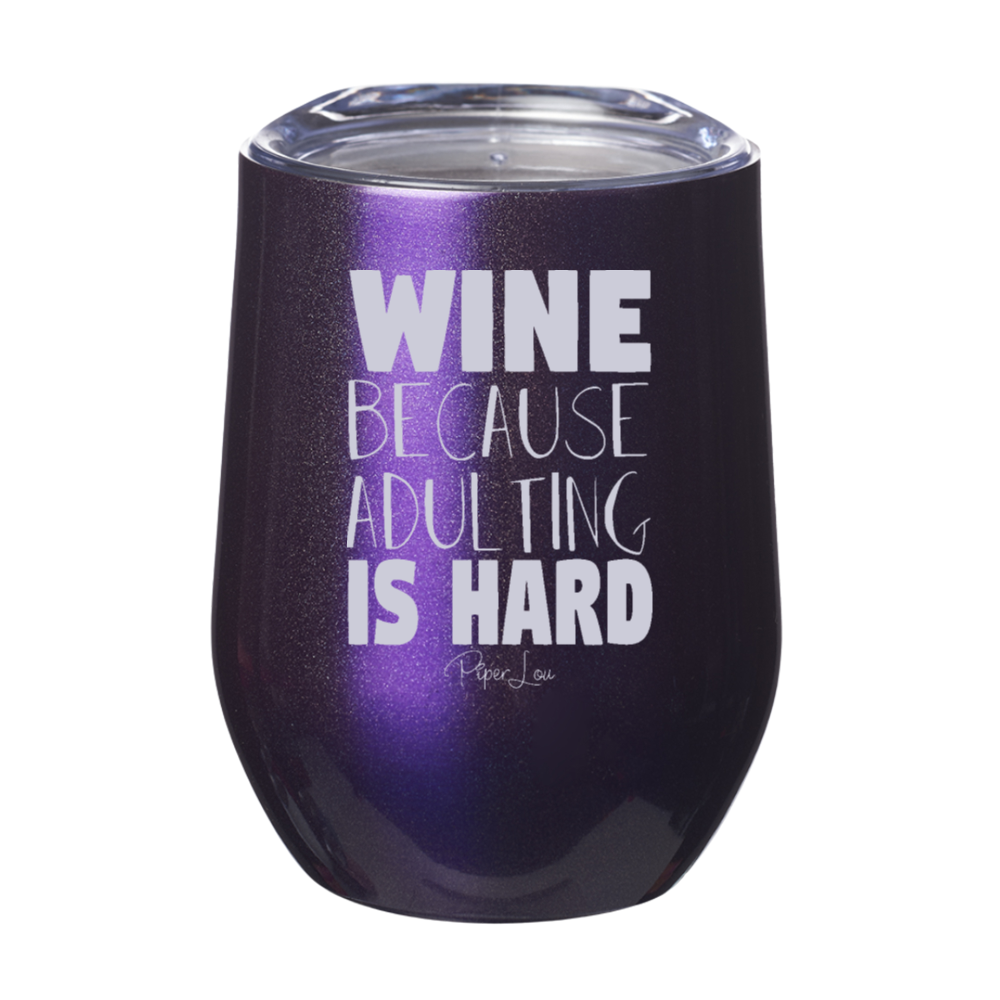 Wine Because Adulting Is Hard 12oz Stemless Wine Cup