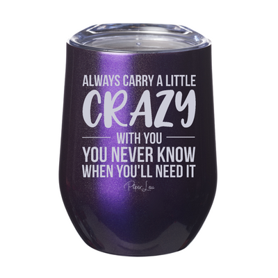 Always Carry A Little Crazy With You Laser Etched Tumbler