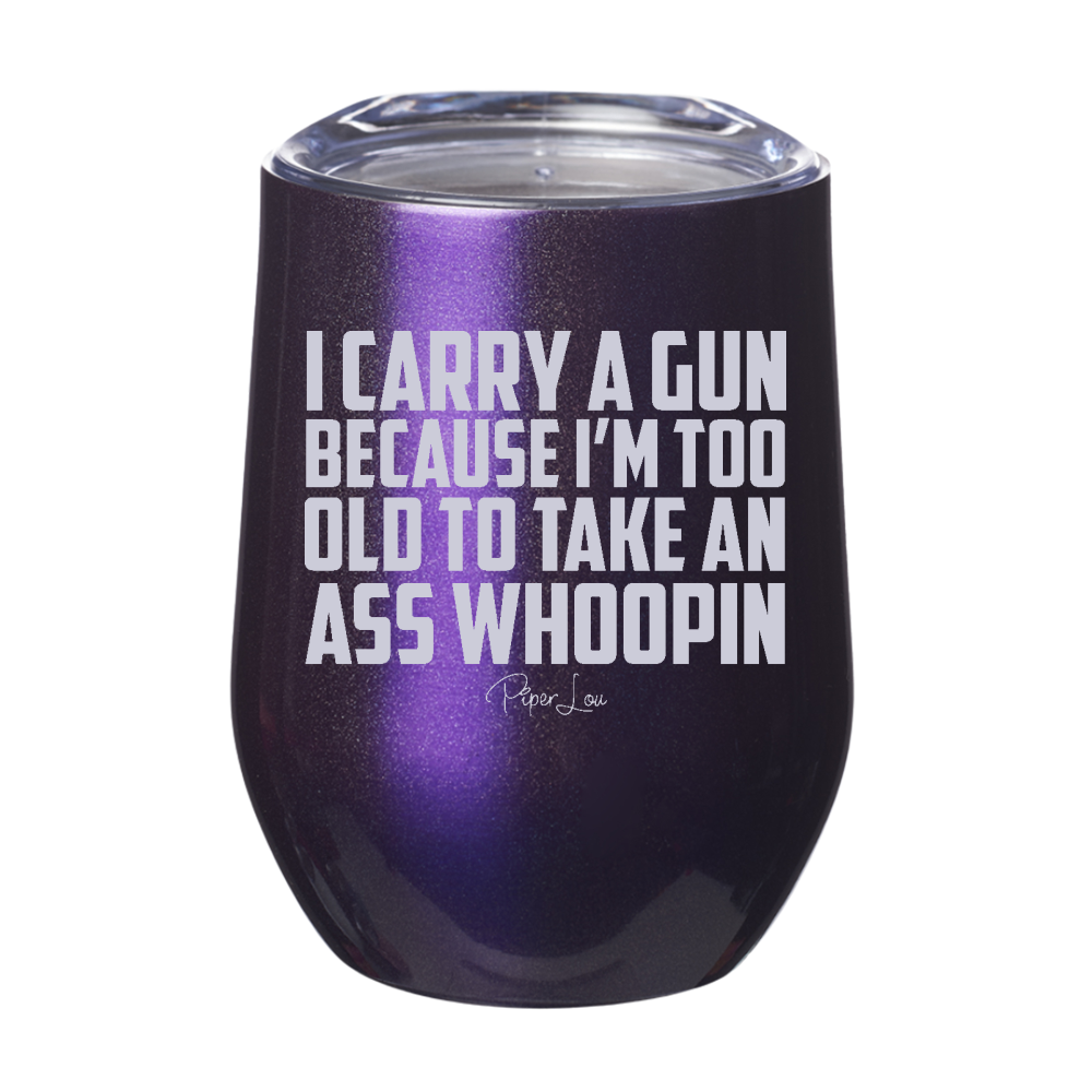 I Carry A Gun Because 12oz Stemless Wine Cup