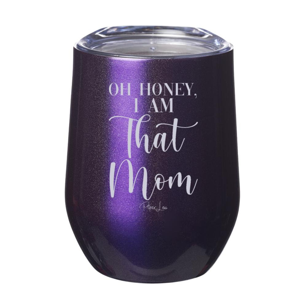 Oh Honey I Am That Mom 12oz Stemless Wine Cup