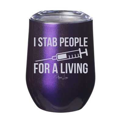 I Stab People For A Living Laser Etched Tumbler