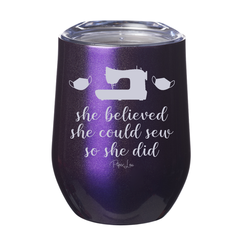 She Believed She Could Sew Laser Etched Tumbler
