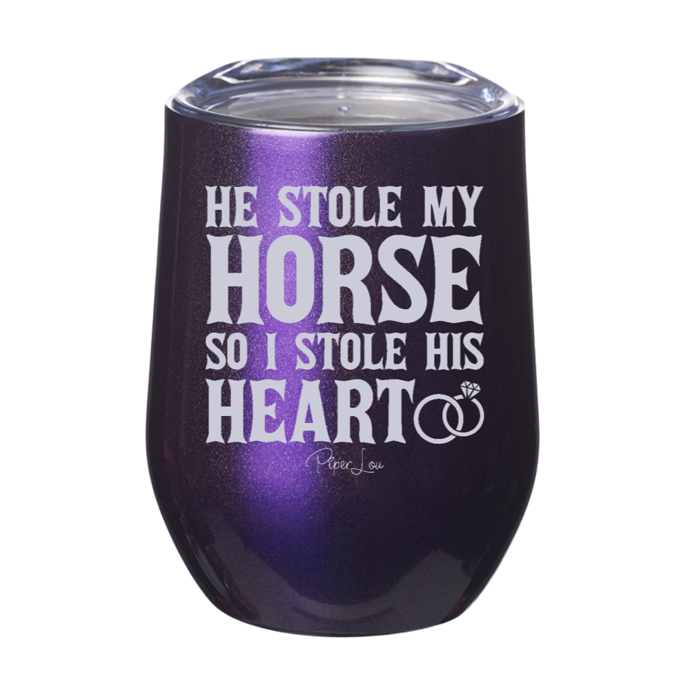 He Stole My Horse So I Stole His Heart 12oz Stemless Wine Cup