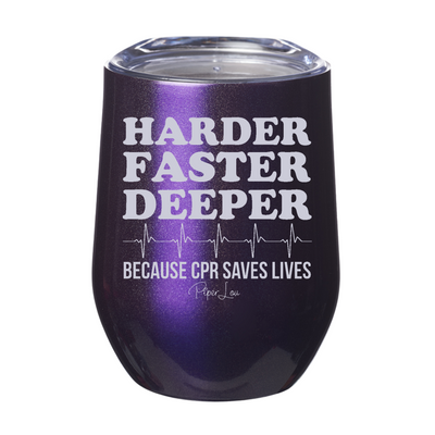 Harder Faster Deeper Because CPR Saves Lives Laser Etched Tumbler