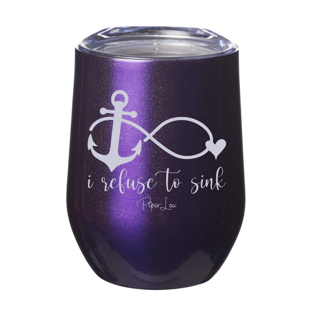 I Refuse To Sink 12oz Stemless Wine Cup