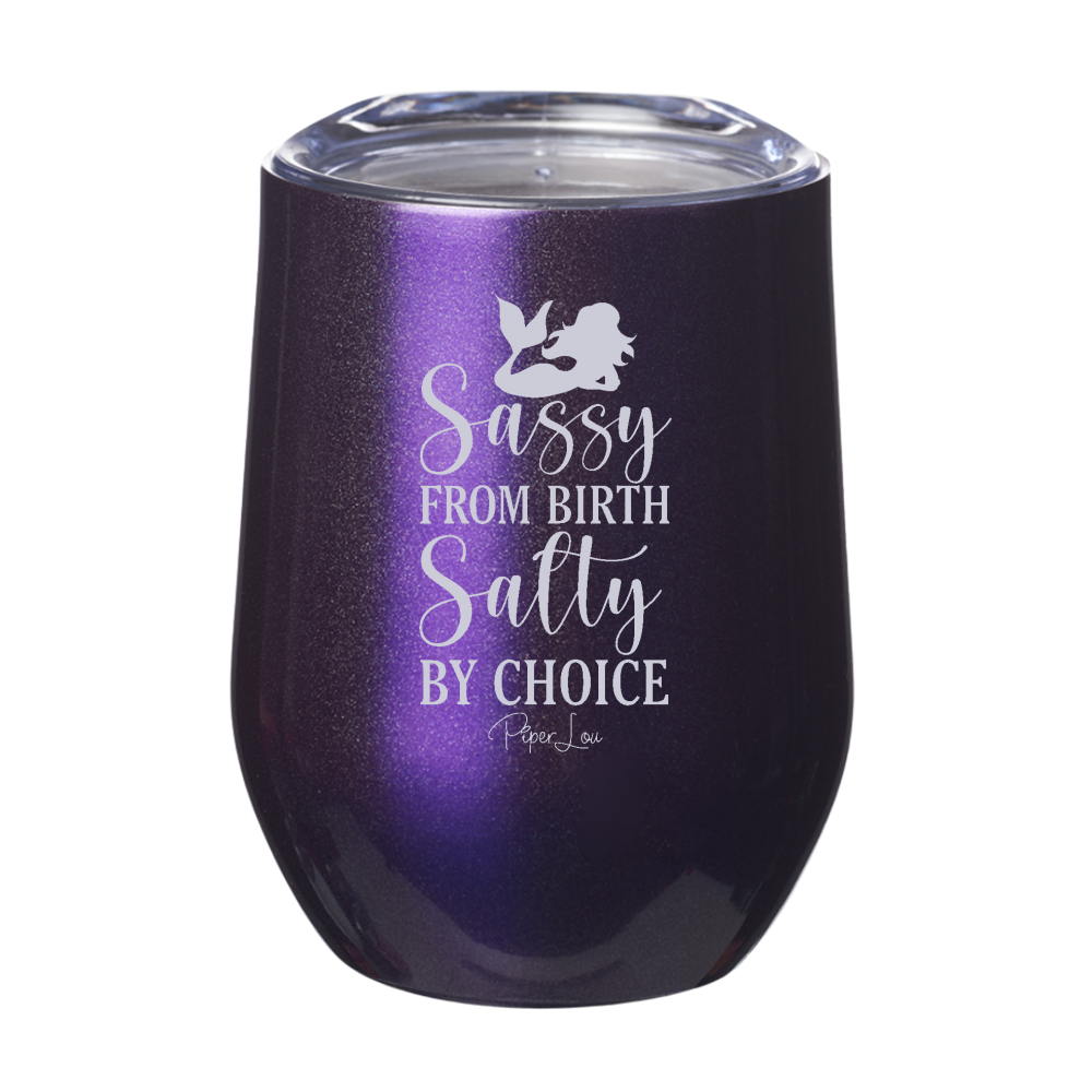 Sassy From Birth Laser Etched Tumbler