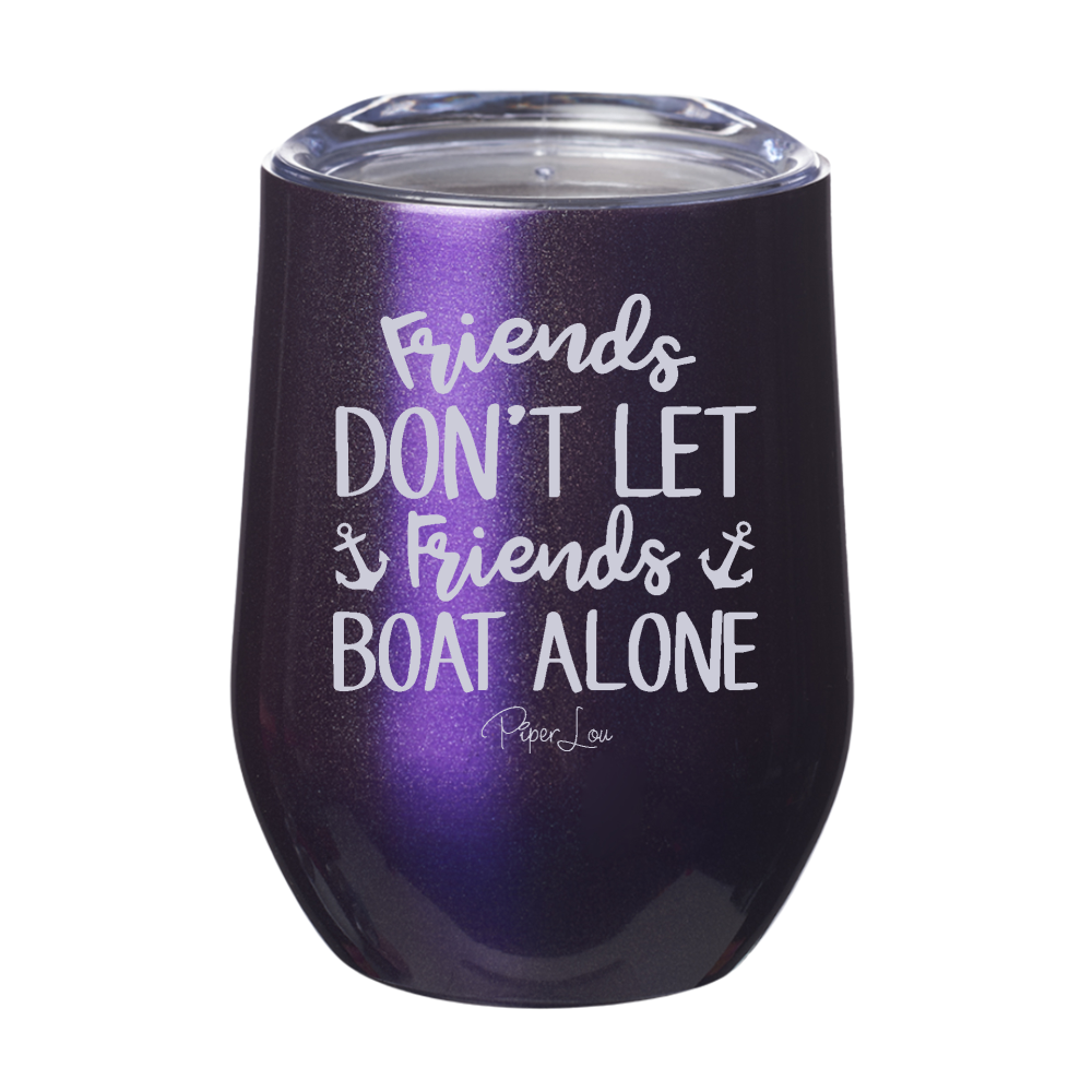 Friends Don't Let Friends Boat Alone Laser Etched Tumbler