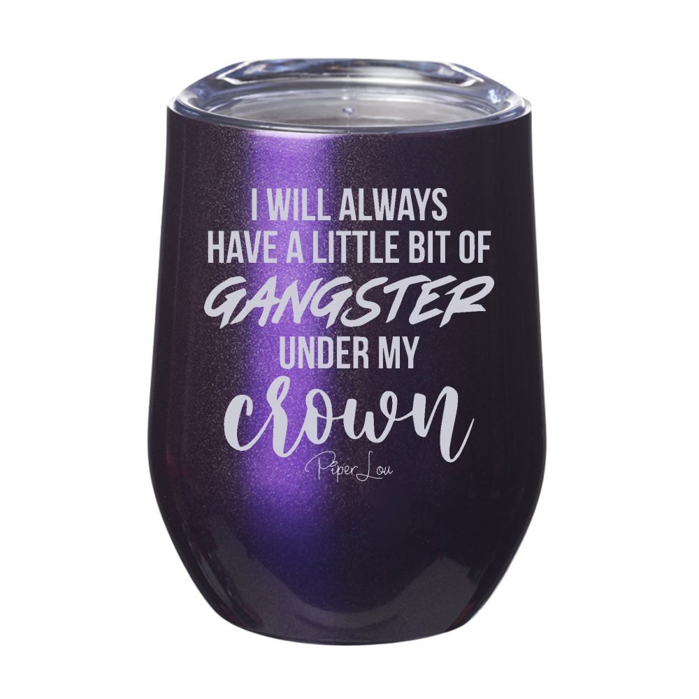 Gangster Under My Crown 12oz Stemless Wine Cup