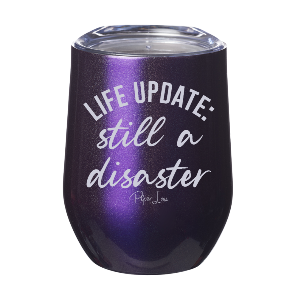 Life Update Still A Disaster Laser Etched Tumbler