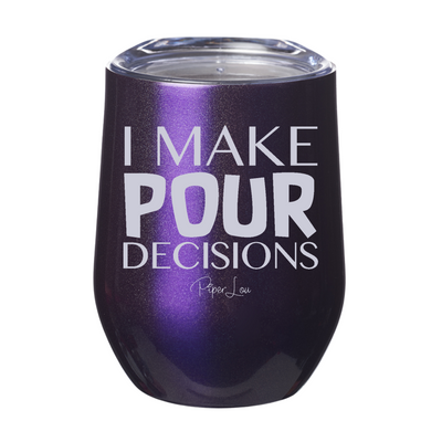 I Make Pour Decisions 12oz Stemless Wine Cup