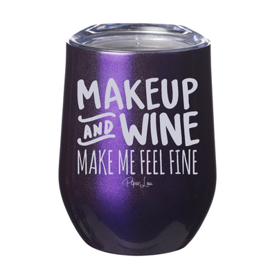 Makeup & Wine Make Me Feel Fine 12oz Stemless Wine Cup