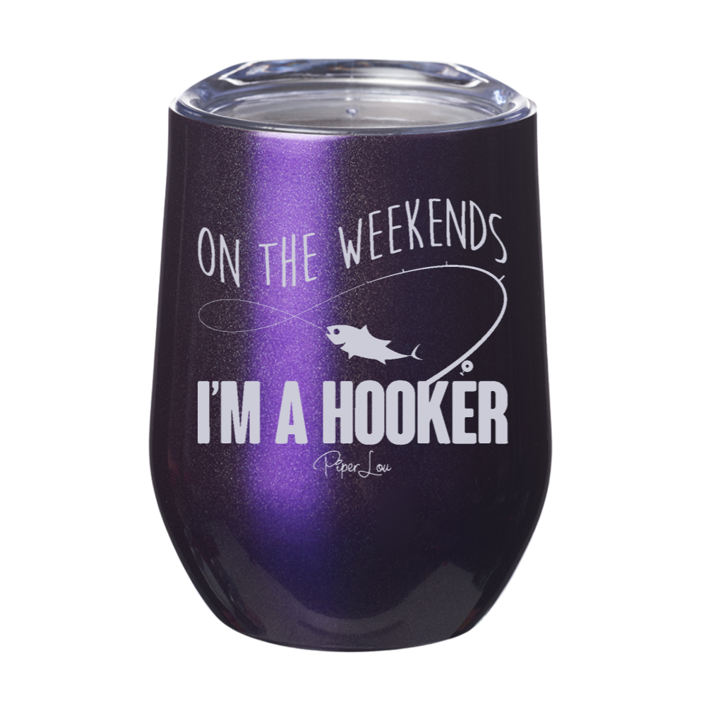 On The Weekend I'm A Hooker Laser Etched Tumbler