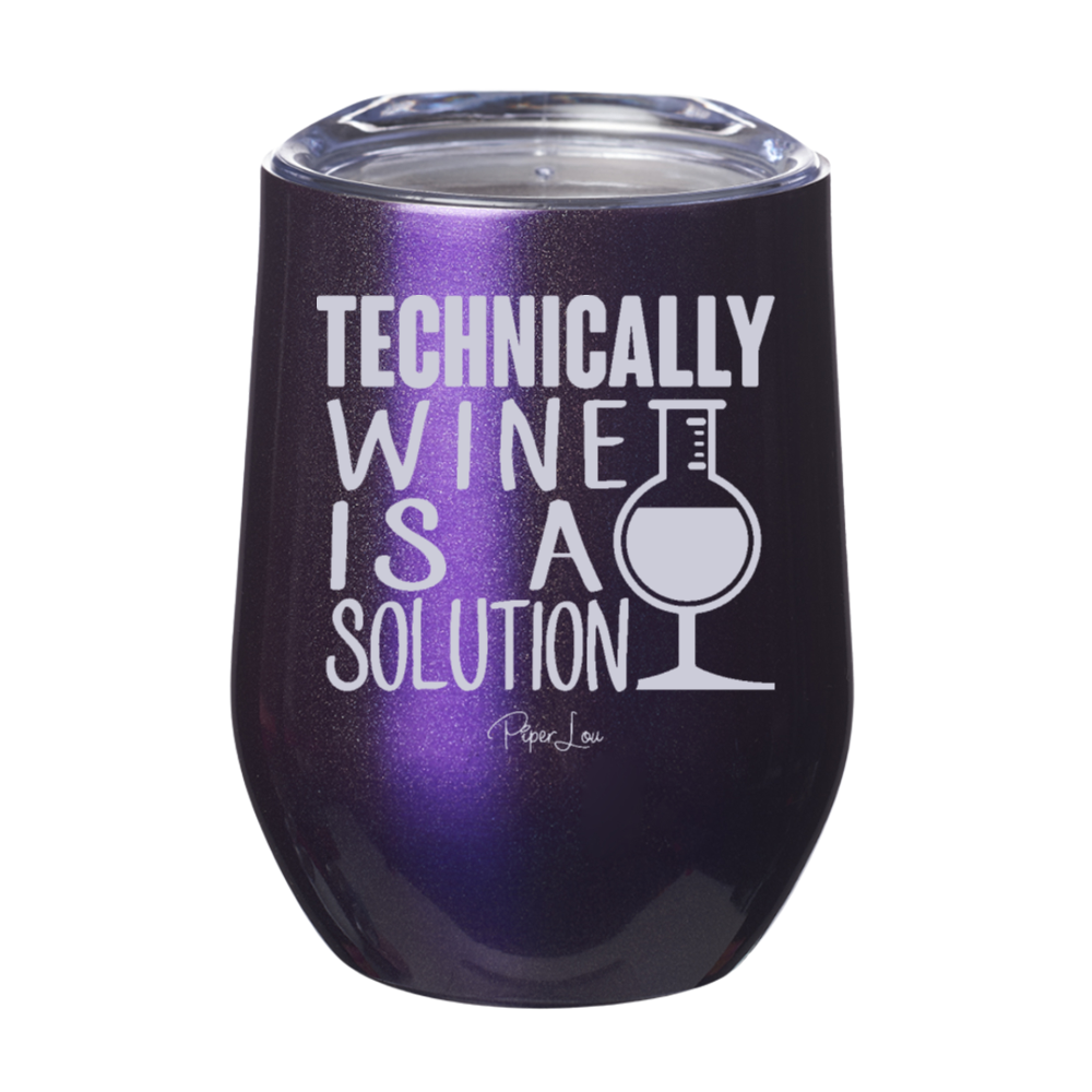 Technically Wine Is A Solution 12oz Stemless Wine Cup