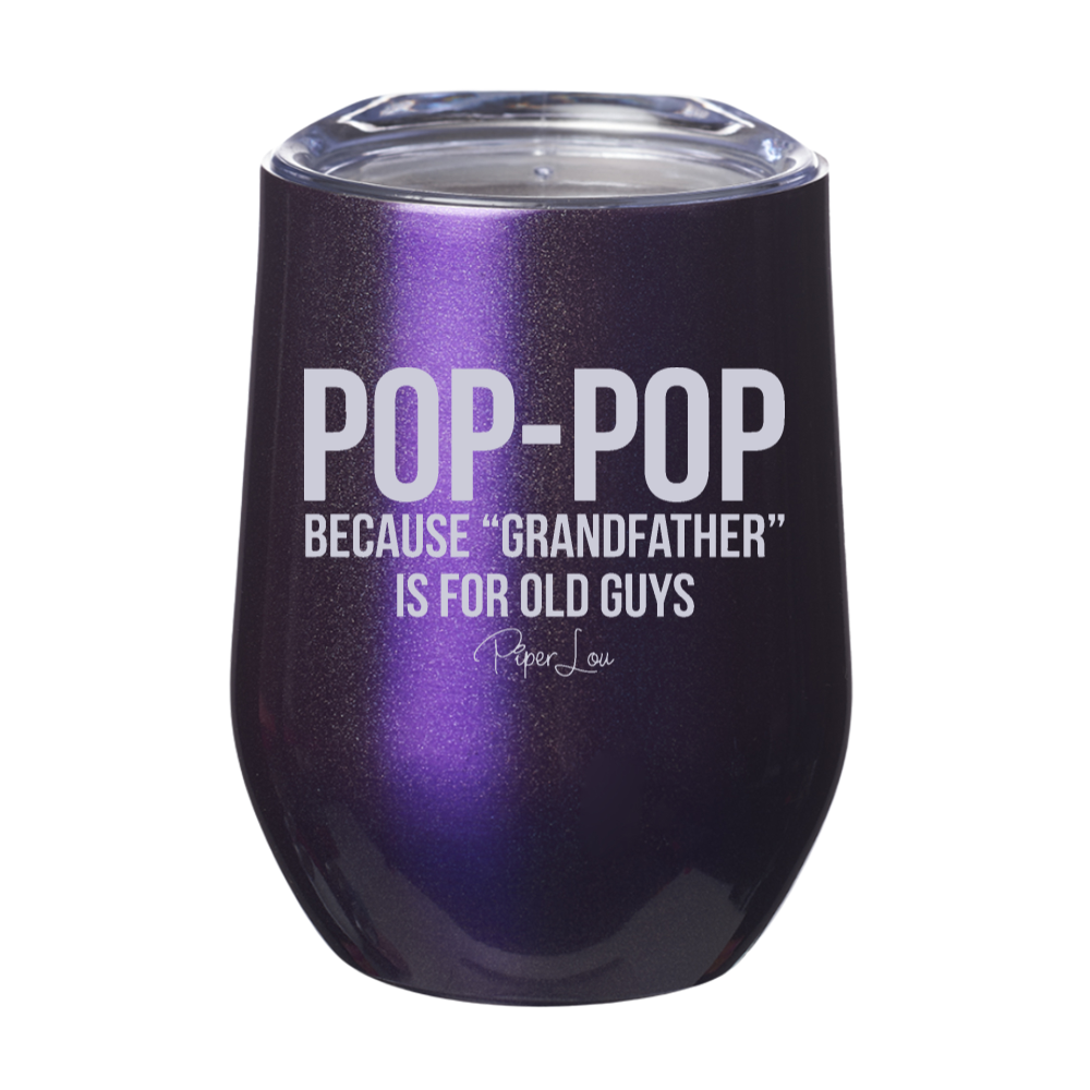 Pop Pop Because Grandfather 12oz Stemless Wine Cup