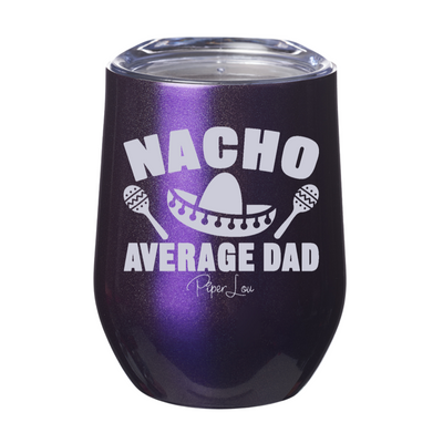 Nacho Average Dad 12oz Stemless Wine Cup