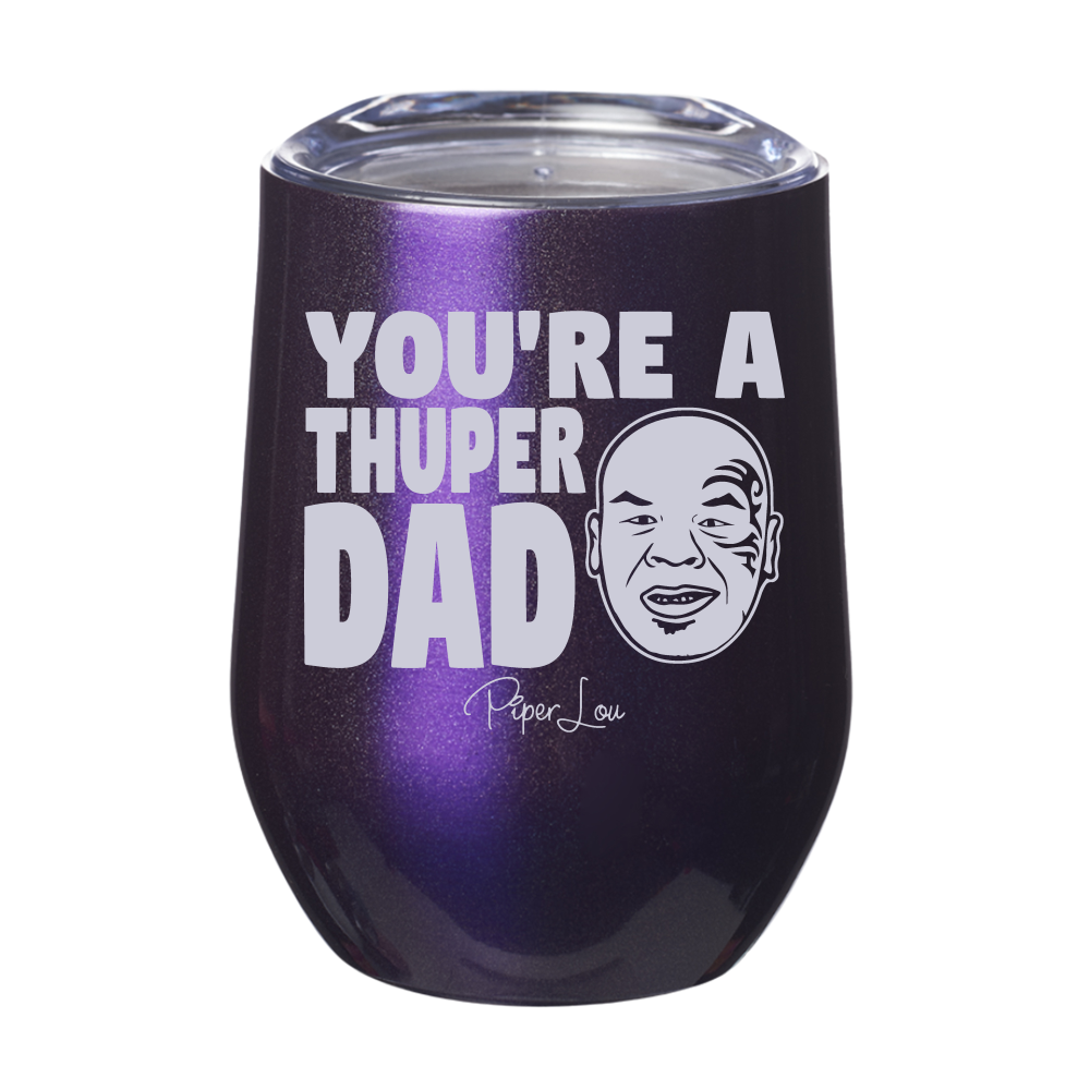You're A Thuper Dad 12oz Stemless Wine Cup