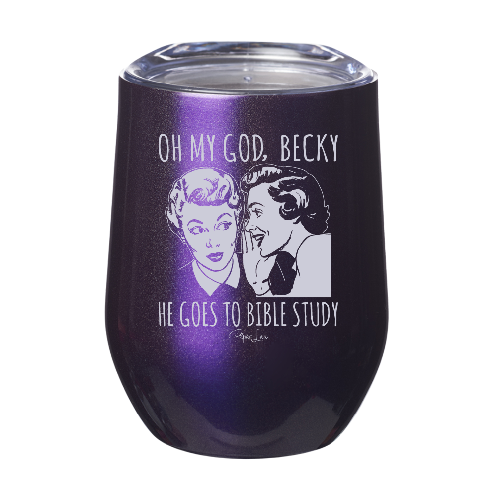 OMG Becky He Goes To Bible Study 12oz Stemless Wine Cup