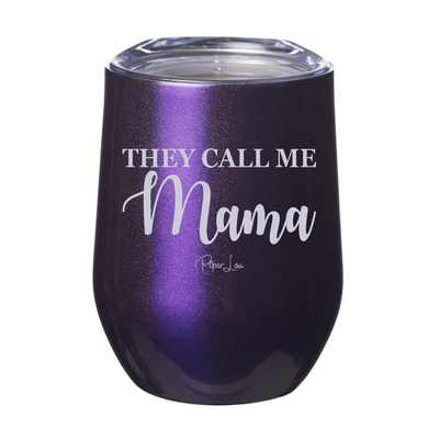 They Call Me Mama 12oz Stemless Wine Cup