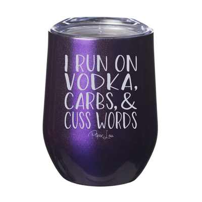 I Run On Vodka, Carbs & Cuss Words 12oz Stemless Wine Cup