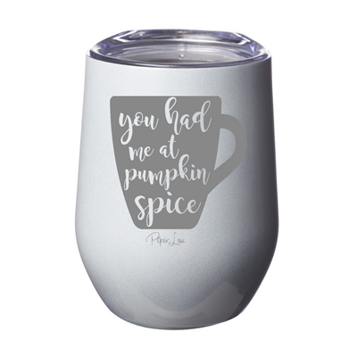 You Had Me At Pumpkin Spice 12oz Stemless Wine Cup