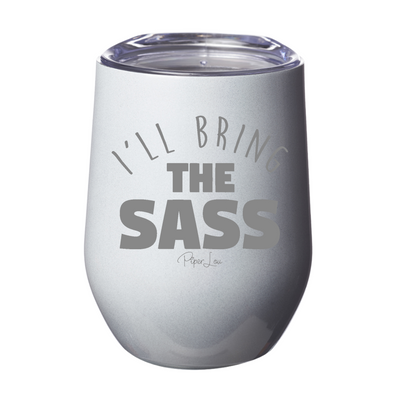 I'll Bring The Sass Laser Etched Tumbler