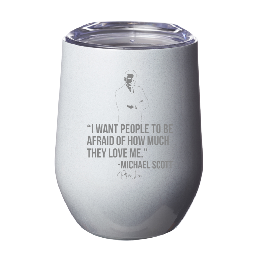 I Want People To Be Afraid Of How Much They Love Me Laser Etched Tumbler