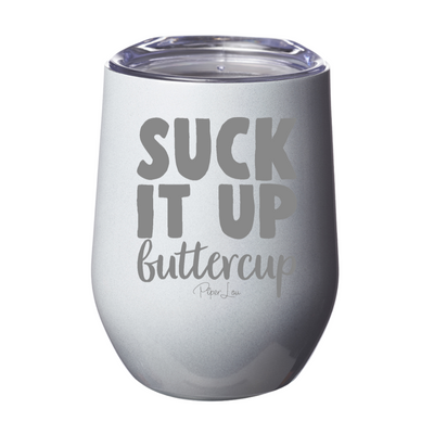 Suck It Up Buttercup 12oz Stemless Wine Cup