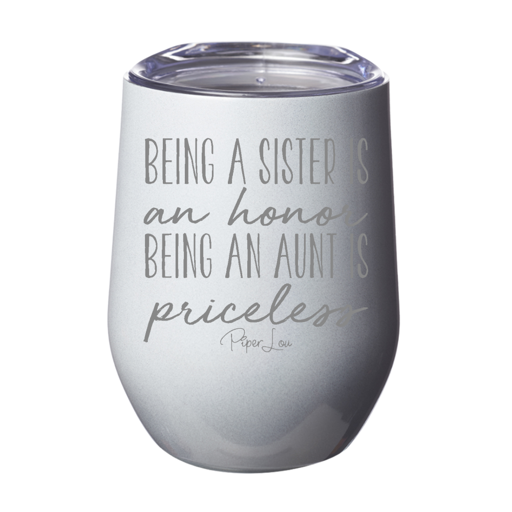 Being A Sister Is An Honor Being An Aunt Is Priceless 12oz Stemless Wine Cup