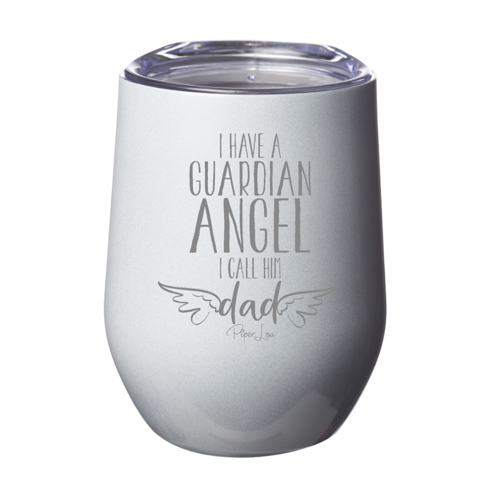 I Have A Guardian Angel I Call Him Dad Laser Etched Tumbler