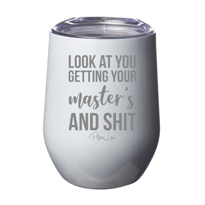 Look At You Getting Your Masters And Shit 12oz Stemless Wine Cup