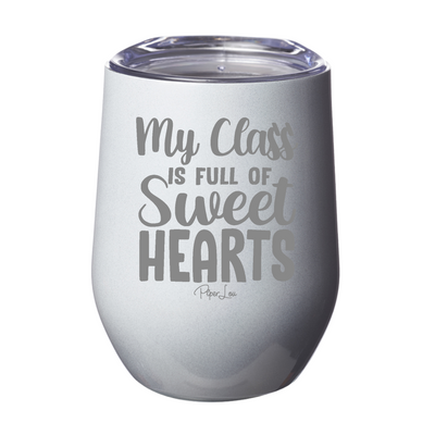 My Class Is Full Of Sweet Hearts 12oz Stemless Wine Cup