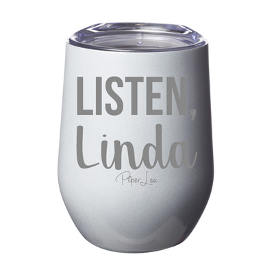 Listen Linda Laser Etched Tumbler