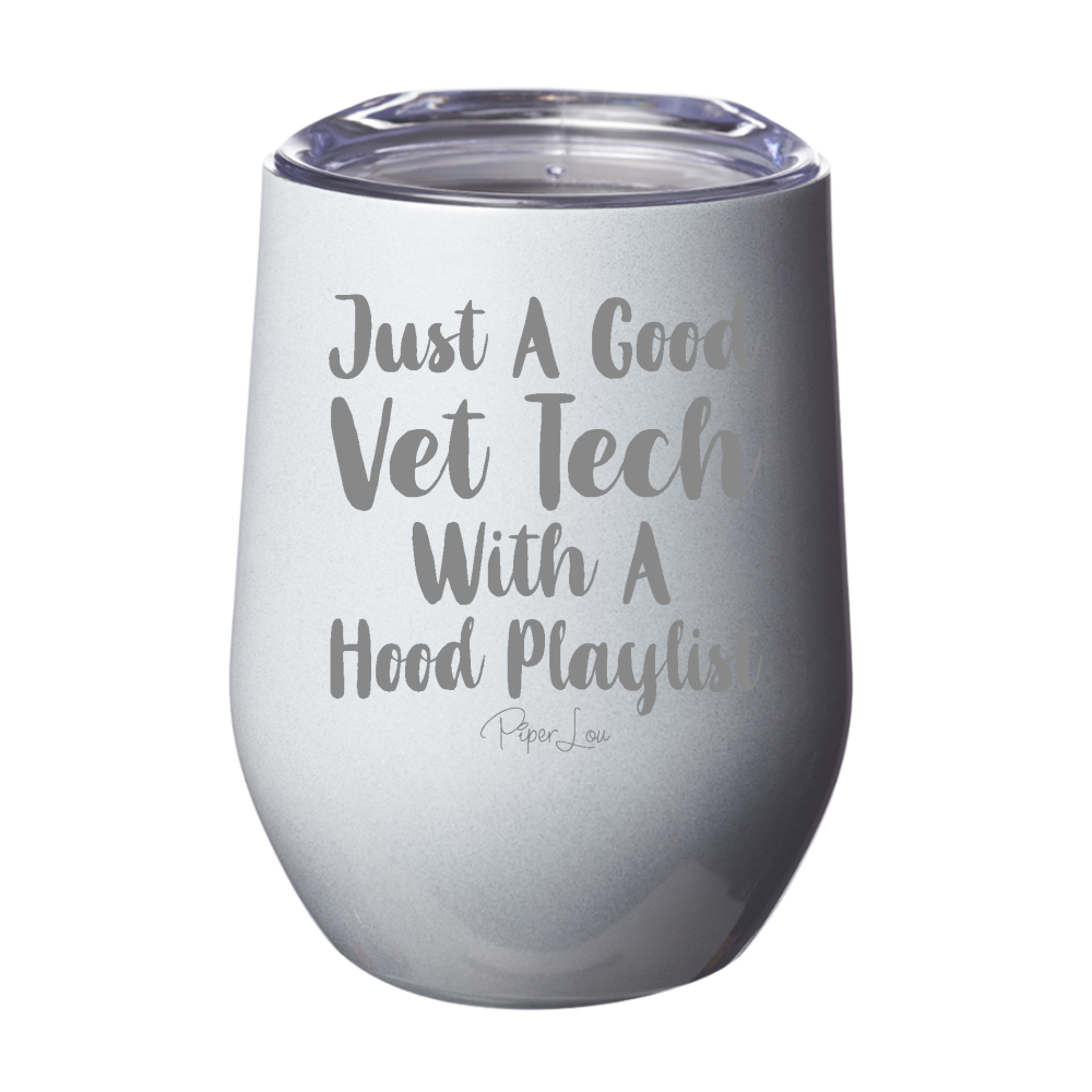 Just A Good Vet Tech With A Hood Playlist 12oz Stemless Wine Cup